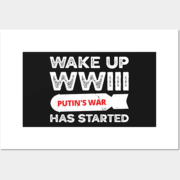 Wake Up WWIII Has Started, Stop Putin Stop The War, Stop Putin, Stop The War Wall Art by Coralgb